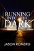 Running into the Dark a blind man’s record-setting run across America by Jason Romero