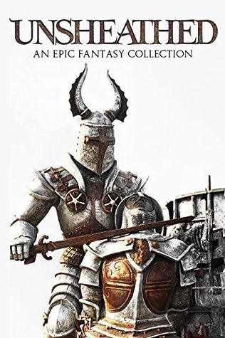 Unsheathed: An Epic Fantasy Collection