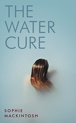 The Water Cure By Sophie Mackintosh 39086437 Jpg