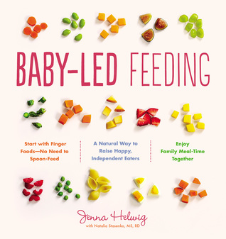 Baby-Led Feeding: A Natural Way to Raise Happy, Independent Eaters