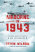 Airborne in 1943 The Daring Allied Air Campaign Over the North Sea by Kevin Wilson