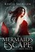 The Mermaid's Escape (The Siren, #1) by Kellie McAllen