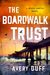 The Boardwalk Trust (Beach Lawyer, #2) by Avery Duff