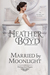Married by Moonlight (Distinguished Rogues, #9) by Heather Boyd