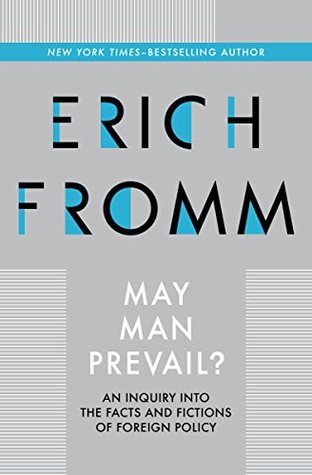 May Man Prevail?  - Eric Fromm