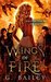 Wings of Fire (Protected by Dragons) by G. Bailey