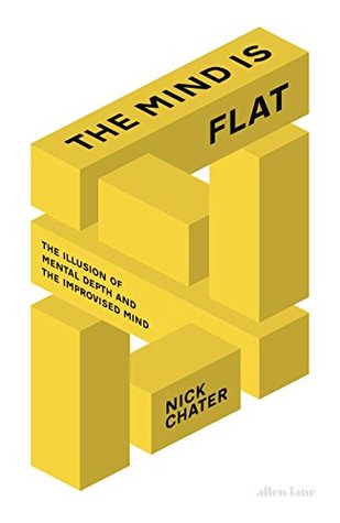 The Mind Is Flat The Remarkable Shallowness of the Improvising Brain