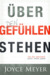 Über den Gefühlen stehen. Wie Sie emotional nicht baden gehen. by Joyce Meyer