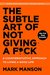 THE SUBTLE ART OF NOT GIVING A FUCK by Mark Manson