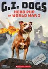G.I. Dogs: Sergeant Stubby, Hero Pup of World War I (G.I. Dogs #2)