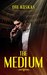 The Medium A Paranormal Adventure Novel Full of Supernatural Events (Action Suspense and Mystery) by Ori Koskas