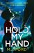 Hold My Hand The addictive new crime thriller that you won’t be able to put down in 2018 by M.J. Ford