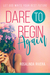 Dare to Begin Again Let God Write Your Best Future by Rosalinda Rivera