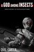 A God Among Insects Volume 1 (The Fallocaust Series Book 4) by Quil Carter
