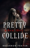 Pretty When They Collide (Pretty When She Dies, #0.5)