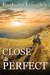 Close to Perfect (Perfect, Indiana, #0.5) by Barbara Longley