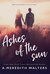Ashes of the Sun (The Gathering of the Sun, #1) by A. Meredith Walters
