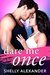 Dare Me Once (Angel Fire Falls, #1) by Shelly Alexander