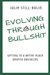 Evolving Through Bullshit Getting to a Better Place Despite Obstacles by Julie Still-Rolin