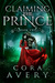 Claiming the Prince Book Two by Cora Avery