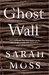Ghost Wall by Sarah Moss