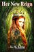 Her New Reign A Reverse Harem Series (Immortal Reign Book 1) by L.A. Long