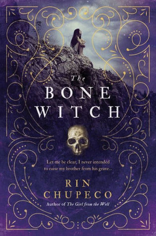The Bone Witch (The Bone Witch #1) – Rin Chupeco The Bone Witch (The Bone Witch #1) – Rin Chupeco