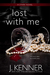 Lost With Me (Stark Trilogy, #5) by J. Kenner