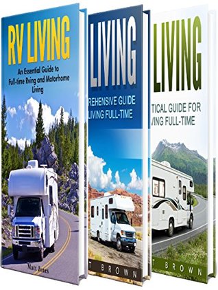 Rv Living The Ultimate Guide To Motorhome For Beginners Rv Living The Ultimate Guide To Motorhome For Beginners Including Tips On Camping Boondocking Essentials And Rving Fulltime By
