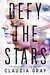 Defy the Stars (Constellation, #1) by Claudia Gray