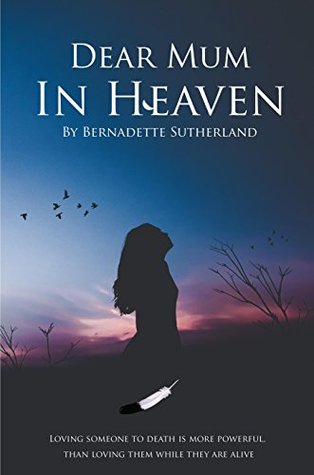 Dear Mum In Heaven By Bernadette Sutherland 39690819