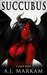 Succubus A LitRPG Series by A.J. Markam