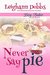 Never Say Pie (Lexy Baker #14) by Leighann Dobbs
