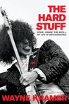 The Hard Stuff by Wayne Kramer The Hard Stuff by Wayne Kramer
