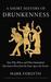 A Short History of Drunkenness How, Why, Where, and When Humankind Has Gotten Merry from the Stone Age to the Present by Mark Forsyth