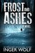 Frost and Ashes (Part of the Daniel Trokics Series) by Inger Wolf