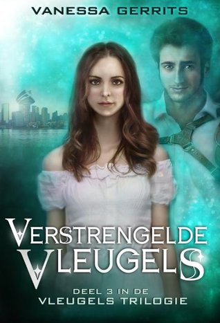 Verstrengelde Vleugels (Vleugels Trilogie #3) – Vanessa Gerrits Verstrengelde Vleugels (Vleugels Trilogie #3) – Vanessa Gerrits