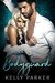 Bodyguard A Protective Romance by Kelly Parker