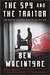 The Spy and the Traitor The Greatest Espionage Story of the Cold War by Ben Macintyre