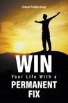 Win Your Life with a Permanent Fix