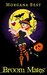 Broom Mates (Sea Witch Cozy Mysteries Book 1) by Morgana Best