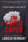 The Cupid Caper (A Finley Goodhart Crime Caper #1)