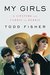 My Girls A Lifetime with Carrie and Debbie by Todd Fisher
