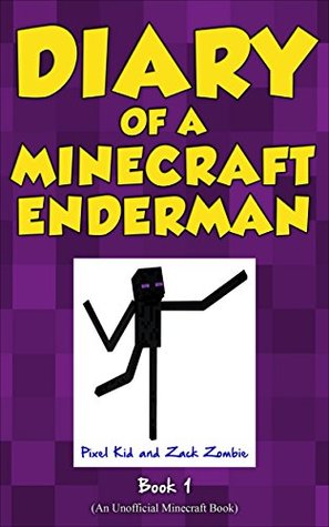 minecraft: diary of a minecraft enderman book 1: endermen rule!