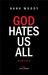 God hates us all by Moody Hank