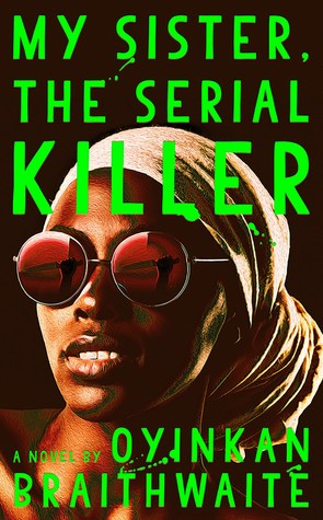 My Sister, the Serial Killer book cover (an African woman wearing a head scarf and sunglasses)