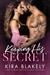 Keeping His Secret - A Secret Baby Romance by Kira Blakely