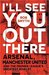 I'll See You Out There Arsenal, Manchester United and the Premier League's Greatest Rivalry by Rob Smyth