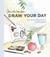 Draw Your Day An Inspiring Guide to Keeping a Sketch Journal by Samantha Dion Baker
