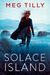 Solace Island (Solace Island, #1) by Meg Tilly